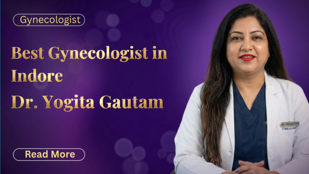 Best gynecologist in Indore | Dr. Yogita Gautam
