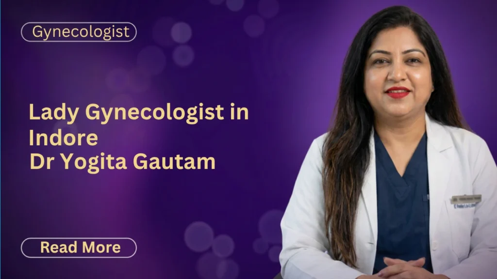 Lady Gynecologist in Indore | Dr Yogita Gautam
