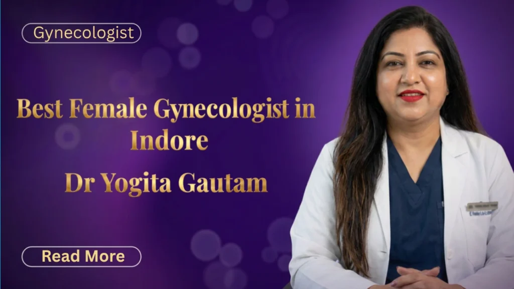 Best Female Gynecologist in Indore | Dr Yogita Gautam