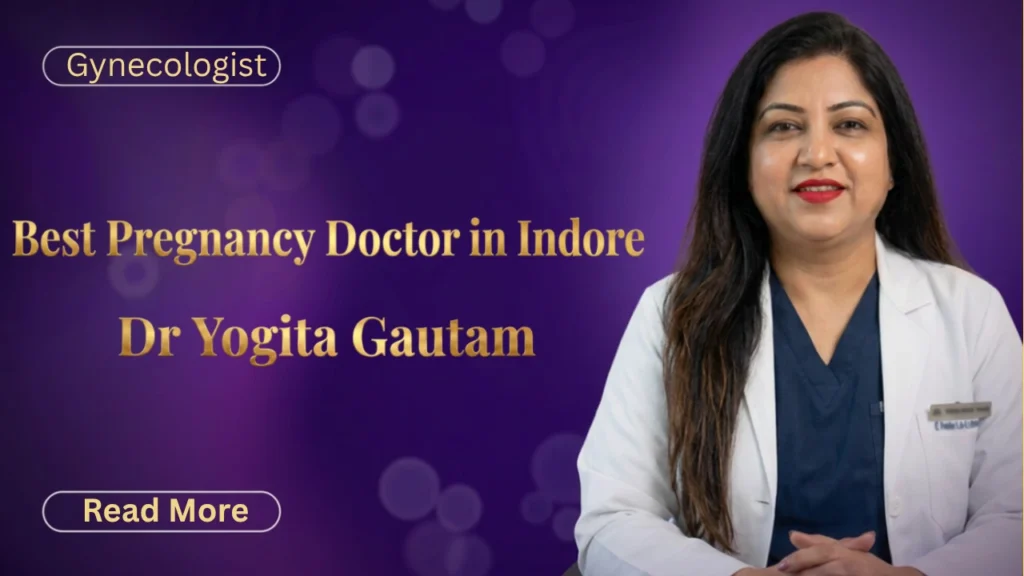 Best Pregnancy Doctor in Indore | Dr Yogita Gautam
