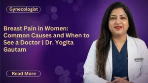 Breast Pain in Women: Common Causes and When to See a Doctor