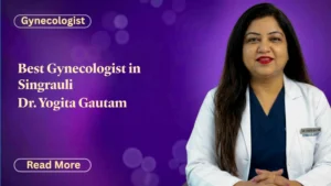 Best Gynecologist in Singrauli | Dr. Yogita Gautam